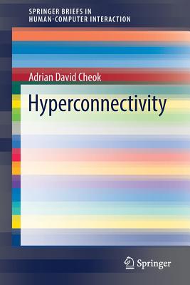 Hyperconnectivity (SpringerBriefs in Human-Computer Interaction)