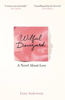 Wilful Disregard: A Novel About Love