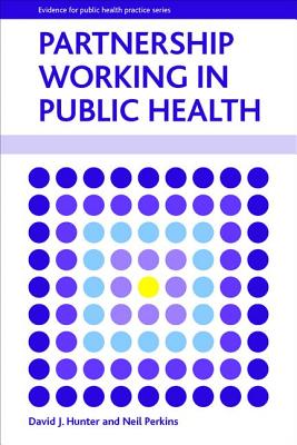 Partnership Working in Public Health (Evidence for Public Health Practice)
