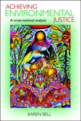 Achieving Environmental Justice: A Cross-National Analysis (Policy Press Publications - Hardback Volumes Only)