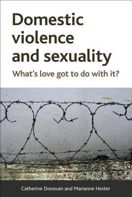 Domestic Violence and Sexuality: What's Love Got To Do with It