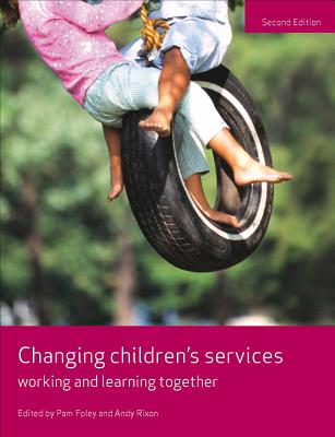 Changing Children's Services: Working and Learning Together, Second Edition (Working Together for Children)