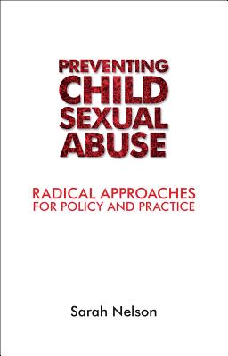 Tackling Child Sexual Abuse: Radical Approaches to Prevention, Protection and Support