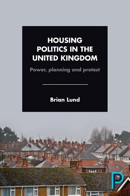 Image for Housing Politics in the United Kingdom: Power, Planning and Protest