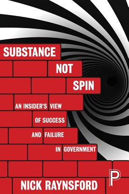 Image for Substance not Spin: An Insider's View of Success and Failure in Government