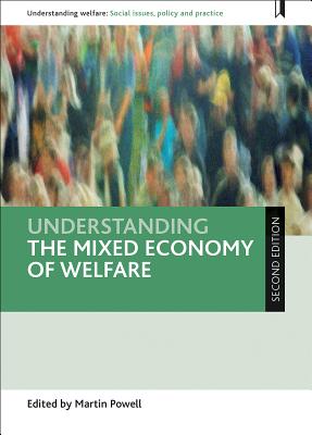 Understanding the Mixed Economy of Welfare (Understanding Welfare: Social Issues, Policy and Practice)