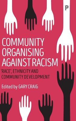 Community Organising Against Racism: 'Race', Ethnicity and Community Development