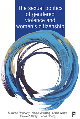 Sexual Politics of Gendered Violence and Womens Citizenship