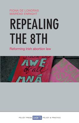 Repealing the 8th: Reforming Irish Abortion Law