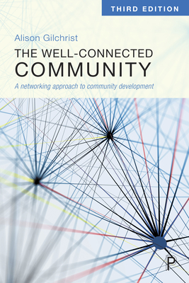 The Well-Connected Community 3E: A Networking Approach to Community Development
