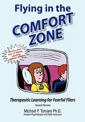 Image for Flying in the Comfort Zone: Therapeutic Learning for Fearful Fliers Flying in the Comfort Zone: Therapeutic Learning for Fearful Fliers