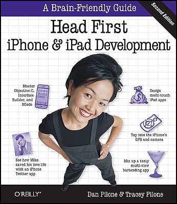 Head First iPhone and iPad Development: A Learner's Guide to Creating Objective-C Applications for the iPhone and iPad Pilone, Dan and Pilone, Tracey