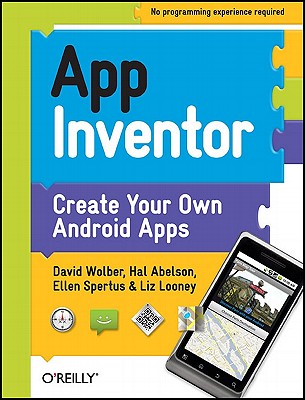 App Inventor: Create Your Own Android Apps