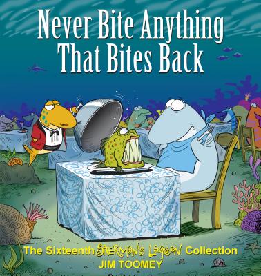 Never Bite Anything That Bites Back: The Sixteenth Sherman's Lagoon Collection (Sherman's Lagoon Collections)