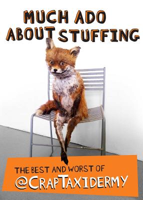 Much Ado about Stuffing: The Best and Worst of CrapTaxidermy