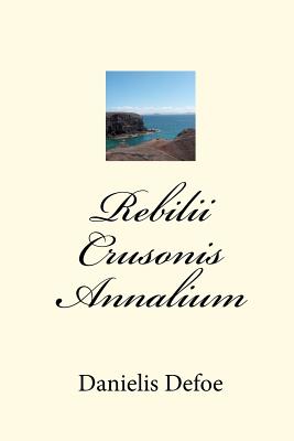 Rebilii Crusonis Annalium (Latin Edition)