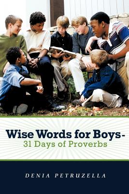 Wise Words for Boys- 31 Days of Proverbs