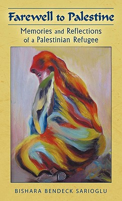Farewell to Palestine: Memories and Reflections of a Palestinian Refugee