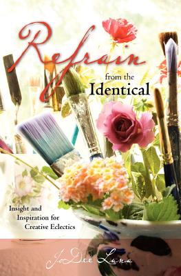 Refrain from the Identical: Insight and Inspiration for Creative Eclectics