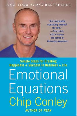 Emotional Equations: Simple Steps for Creating Happiness + Success in Business + Life