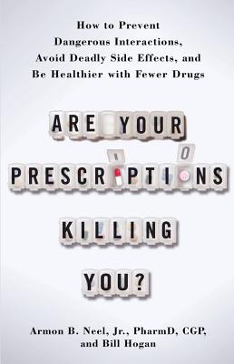 Image for Are Your Prescriptions Killing You?: How to Prevent Dangerous Interactions, Avoid Deadly Side Effects, and Be Healthier with Fewer Drugs