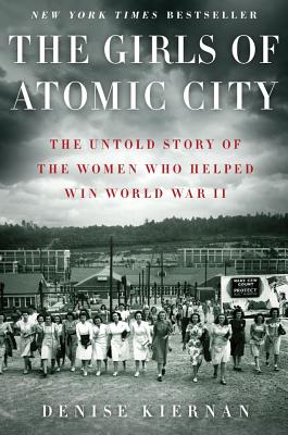 Image for The Girls of Atomic City: The Untold Story of the Women Who Helped Win World War II