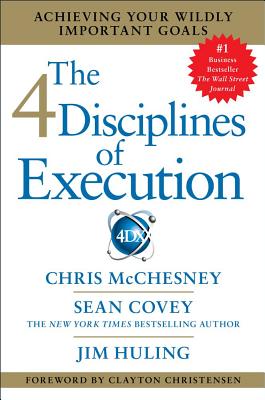Image for The 4 Disciplines of Execution: Achieving Your Wildly Important Goals