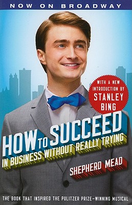 How to Succeed in Business Without Even Trying
