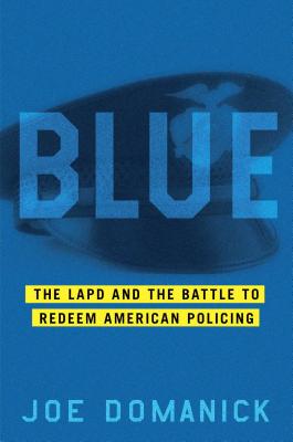 Image for Blue: The LAPD and the Battle to Redeem American Policing