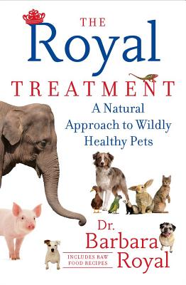 Royal Treatment: A Natural Approach to Wildly Healthy Pets