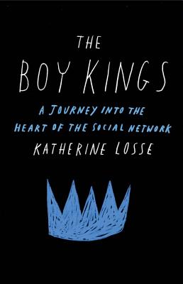 Image for The Boy Kings: A Journey into the Heart of the Social Network