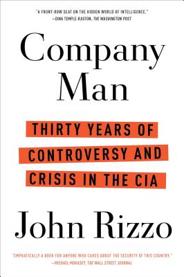 Company Man: Thirty Years of Controversy and Crisis in the CIA