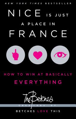 Image for Nice Is Just a Place in France: How to Win at Basically Everything