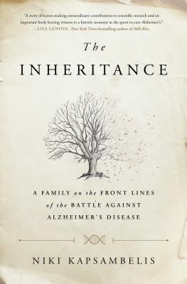 INHERITANCE: A FAMILY ON THE FRONT LINES OF THE BATTLE AGAINST ALZHEIMER'S DISEASE
