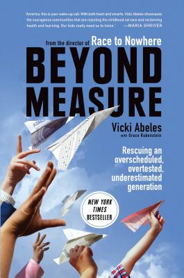 Image for Beyond Measure: Rescuing an Overscheduled, Overtested, Underestimated Generation