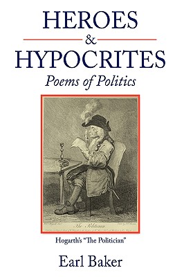 Heroes & Hypocrites: Poems of Politics