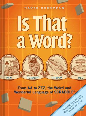 Image for Is That a Word: From AA to ZZZ, the Weird and Wonderful Language of SCRABBLE Is That a Word: From AA to ZZZ, the Weird and Wonderful Language of SCRABBLE