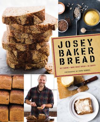 Image for Josey Baker Bread: Get Baking - Make Great Bread - Be Happy! Josey Baker Bread: Get Baking - Make Great Bread - Be Happy!