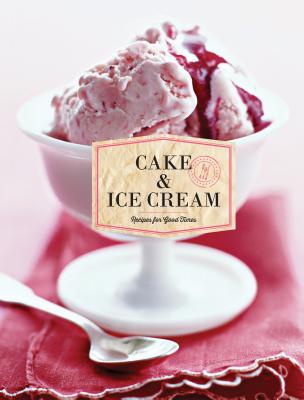 Image for Cake & Ice Cream: Recipes for Good Times