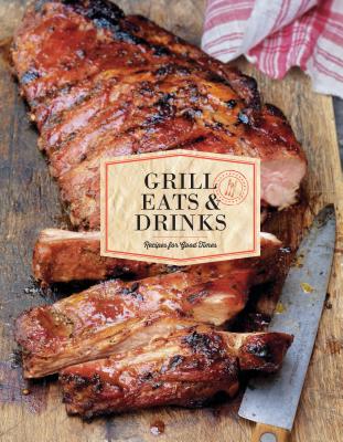 Image for Grill Eats & Drinks: Recipes for Good Times