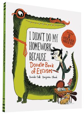 I Didn't Do My Homework Because Doodle Book of Excuses (A Funny Thing Happened)