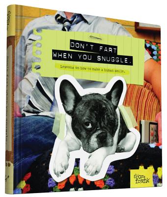 Don't Fart When You Snuggle: Lessons on How to Make a Human Smile [Hardcover] From Frank and Smith, Kate
