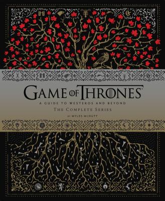 Game of Thrones: A Guide to Westeros and Beyondthe Complete Series