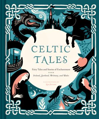 Image for Celtic Tales: Fairy Tales and Stories of Enchantment from Ireland, Scotland, Brittany, and Wales (Irish Books, Mythology Books, Adult Fairy Tales, Celtic Gifts)