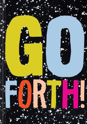 Go Forth!: (Self Help Books, Everything is Going to Be Okay Books, Spiritual Books)