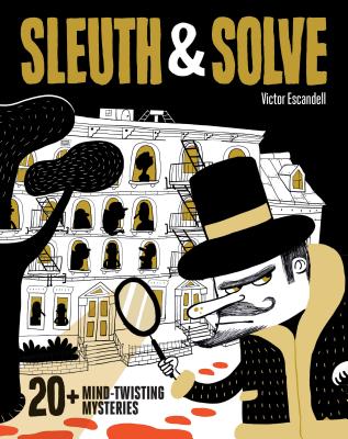 Image for Sleuth & Solve: 20+ Mind-Twisting Mysteries: (Mystery Book for Kids and Adults, Puzzle and Brain Teaser Book for All Ages) Sleuth & Solve: 20+ Mind-Twisting Mysteries: (Mystery Book for Kids and Adults, Puzzle and Brain Teaser Book for All Ages)