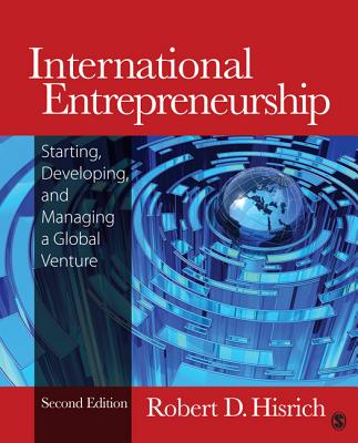 International Entrepreneurship: Starting, Developing, and Managing a Global Venture