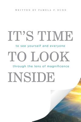 It's Time to Look Inside: To See Yourself and Everyone through the Lens of Magnificence