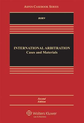 International Arbitration: Cases and Materials (Aspen Casebook)