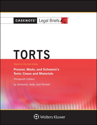 Image for Torts, Keyed to Prosser, Wade Schwartz Kelly and Partlett (Casenote Legal Briefs) Torts, Keyed to Prosser, Wade Schwartz Kelly and Partlett (Casenote Legal Briefs)